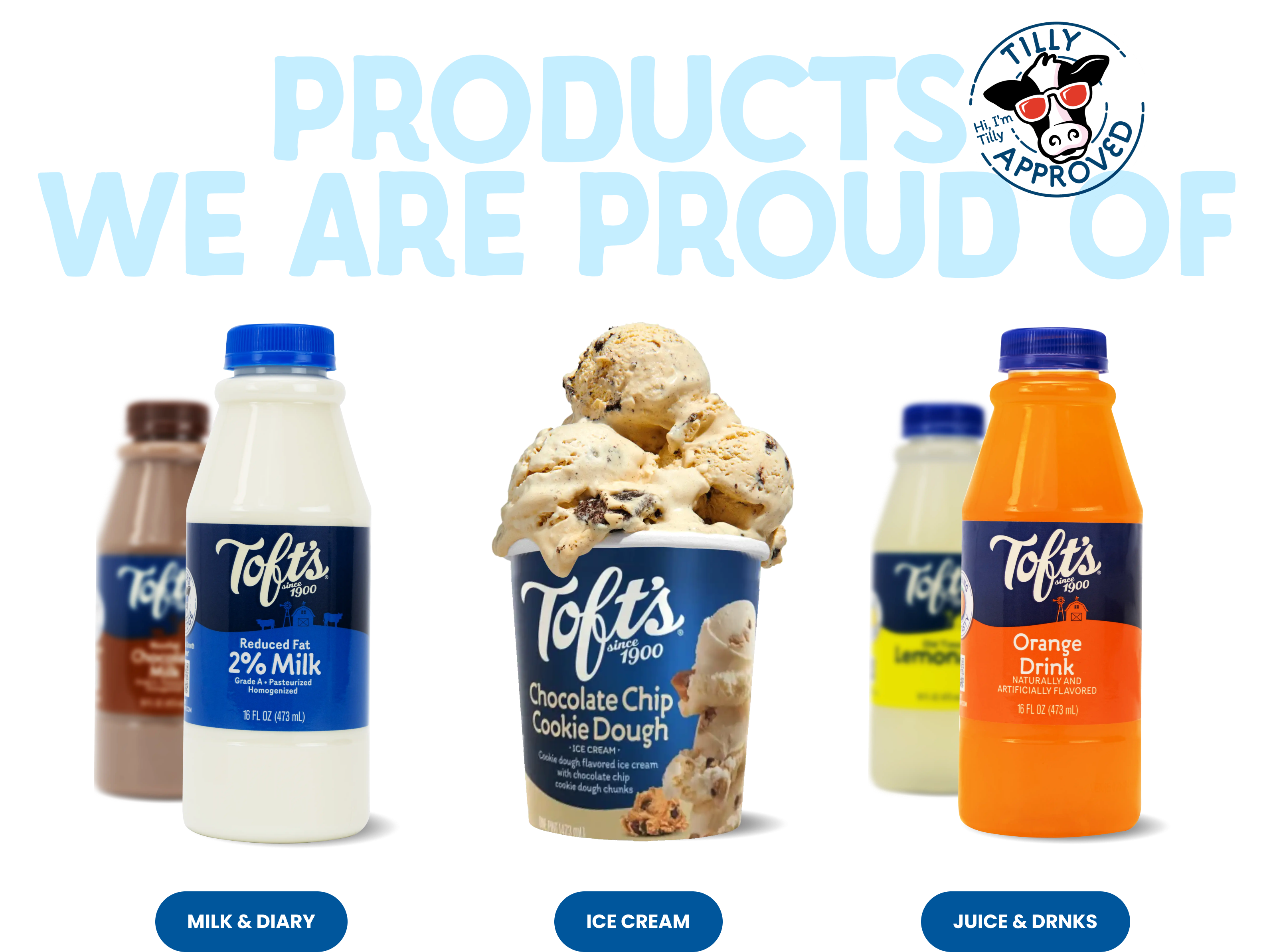 Products we are proud of — milk, ice cream, juice and drinks